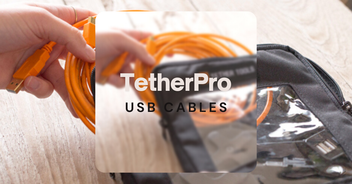 Cables Matter! What to look for in a tethering solution